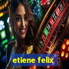 etiene felix